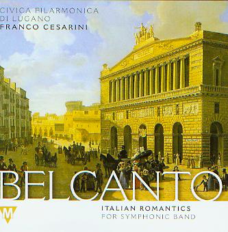 Belcanto: Italian Romantics for Symphonic Band - clicca qui