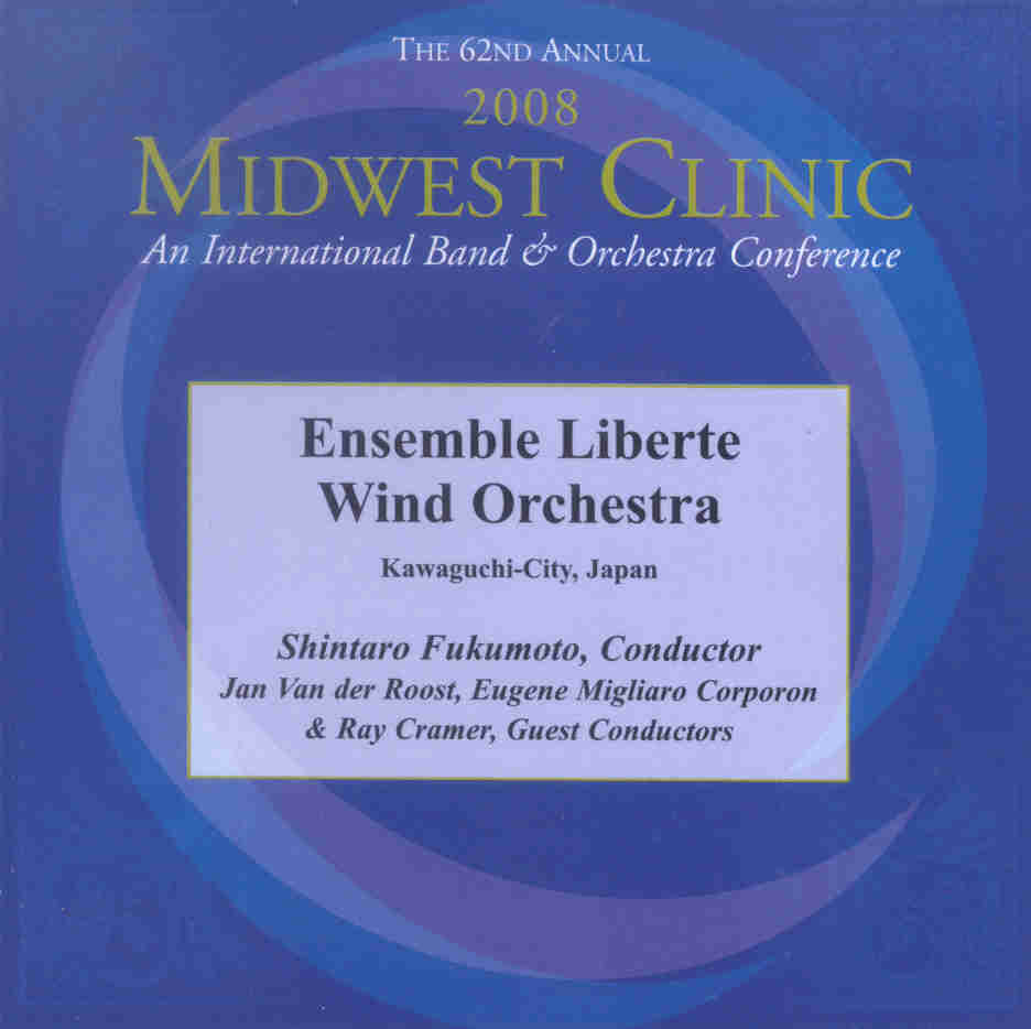 2008 Midwest Clinic: Ensemble Liberte Wind Orchestra - clicca qui