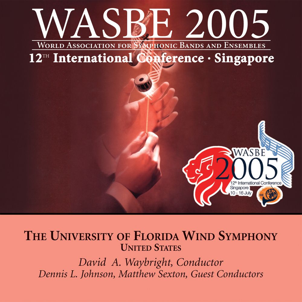 2005 WASBE Singapore: The University of Florida Wind Symphony - clicca qui