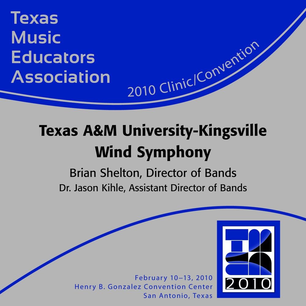 2010 Texas Music Educators Association: Texas A&M University-Kingsville Wind Symphony - clicca qui