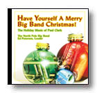 Have Yourself a Merry Big Band Christmas! The Holiday Music of Paul Clark - clicca qui