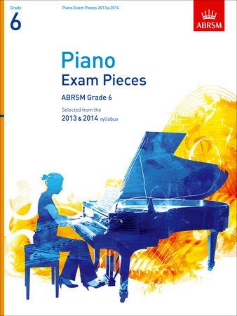 Piano Exam Pieces 2013 and 2014, ABRSM Grade 6: Selected from the 2013 and 2014 syllabus - cliccare qui Piano Exam Pieces 2013 and 2014, ABRSM Grade 6: Selected from the 2013 and 2014 syllabus - cliccare qui