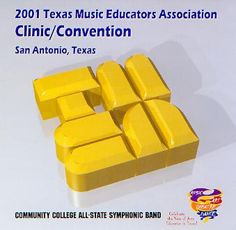 2001 Texas Music Educators Association: Community College All-State Symphonic Band - cliccare qui