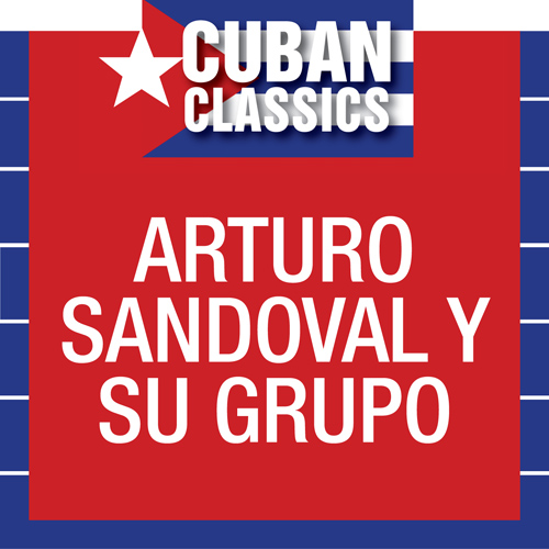 Cuban Classics: Arturo Sandoval Y Su Grupo - cliccare qui