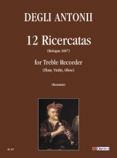 12 Ricercatas (Bologna 1687) for Treble Recorder (Flute, Violin, Oboe) - cliccare qui
