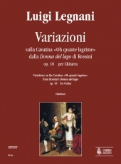 Variations on the Cavatina «Oh quante lagrime» from Rossini's «Donna del lago» Op. 18 - cliccare qui Variations on the Cavatina «Oh quante lagrime» from Rossini's «Donna del lago» Op. 18 - cliccare qui