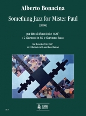 Something Jazz for Mister Paul for Recorder Trio (SAT) or 2 Clarinets in B flat and Bass Clarinet (2008) - cliccare qui Something Jazz for Mister Paul for Recorder Trio (SAT) or 2 Clarinets in B flat and Bass Clarinet (2008) - cliccare qui