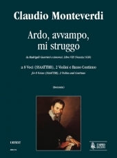Ardo, avvampo, mi struggo for 8 Voices, 2 Violins and Continuo - clicca qui