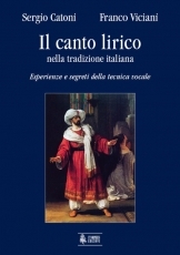 Il canto lirico nella tradizione italiana. Esperienze e segreti della tecnica vocale - cliccare qui