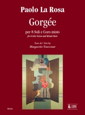 Gorgée for 8 Solo Voices and Mixed Choir Text by Marguerite Yourcenar - cliccare qui Gorgée for 8 Solo Voices and Mixed Choir Text by Marguerite Yourcenar - cliccare qui
