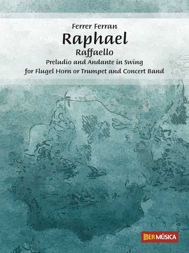 Raphael - Raffaello (Preludio and Andante in Swing for Flgel Horn or Trumpet and Concert Band) - clicca qui