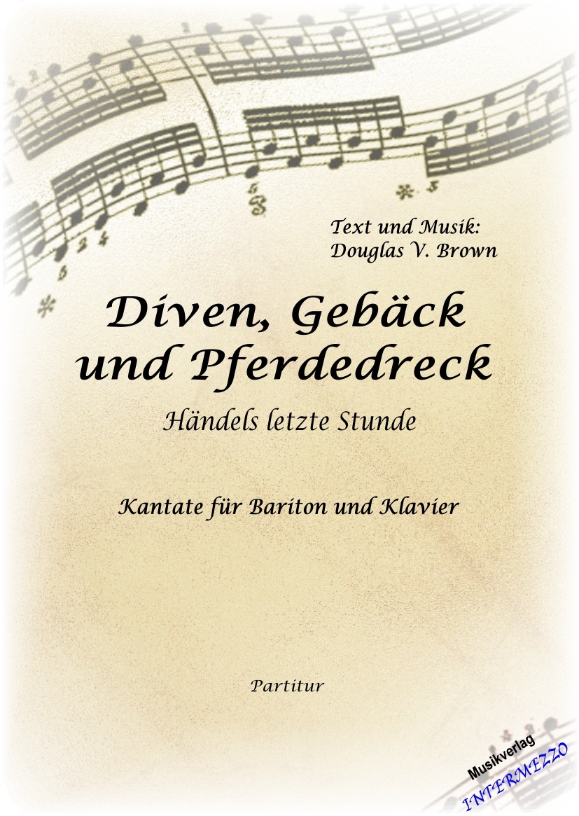 Diven, Gebäck und Pferdedreck (Händels letzte Stunde) - cliccare qui Diven, Gebäck und Pferdedreck (Händels letzte Stunde) - cliccare qui