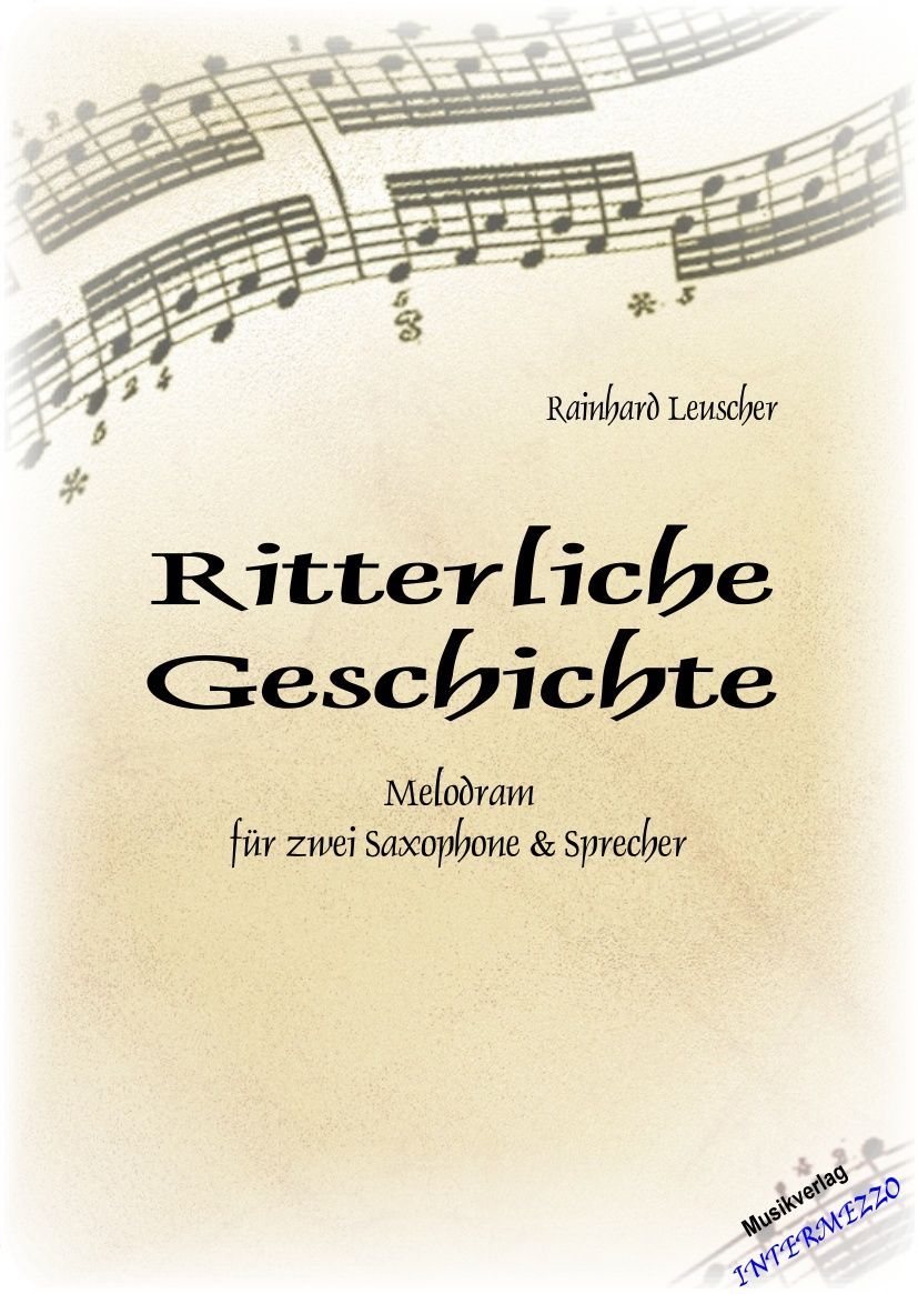 Ritterliche Geschichte (Melodram fr 2 Saxophone & Sprecher) - cliccare qui