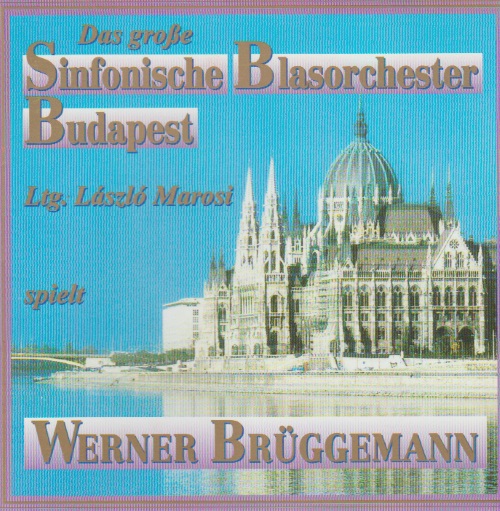 Grosse Sinfonische Blasorchester Budapest spielt Werner Brggemann, Das - clicca qui