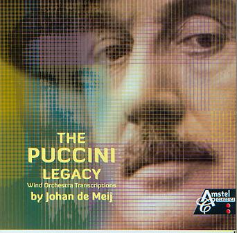 Puccini Legacy, The: Wind Orchestra Transcriptions by Johan de Meij - clicca qui