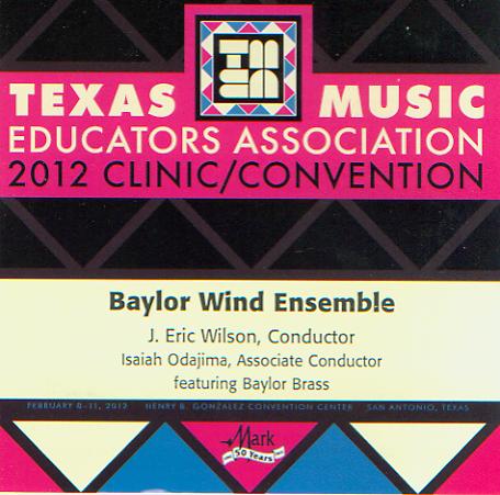2012 Texas Music Educators Association: Baylor Wind Ensemble - clicca qui