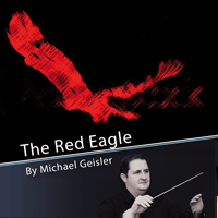 Red Eagle, The (The Music of Michael Geisler #2) - clicca qui