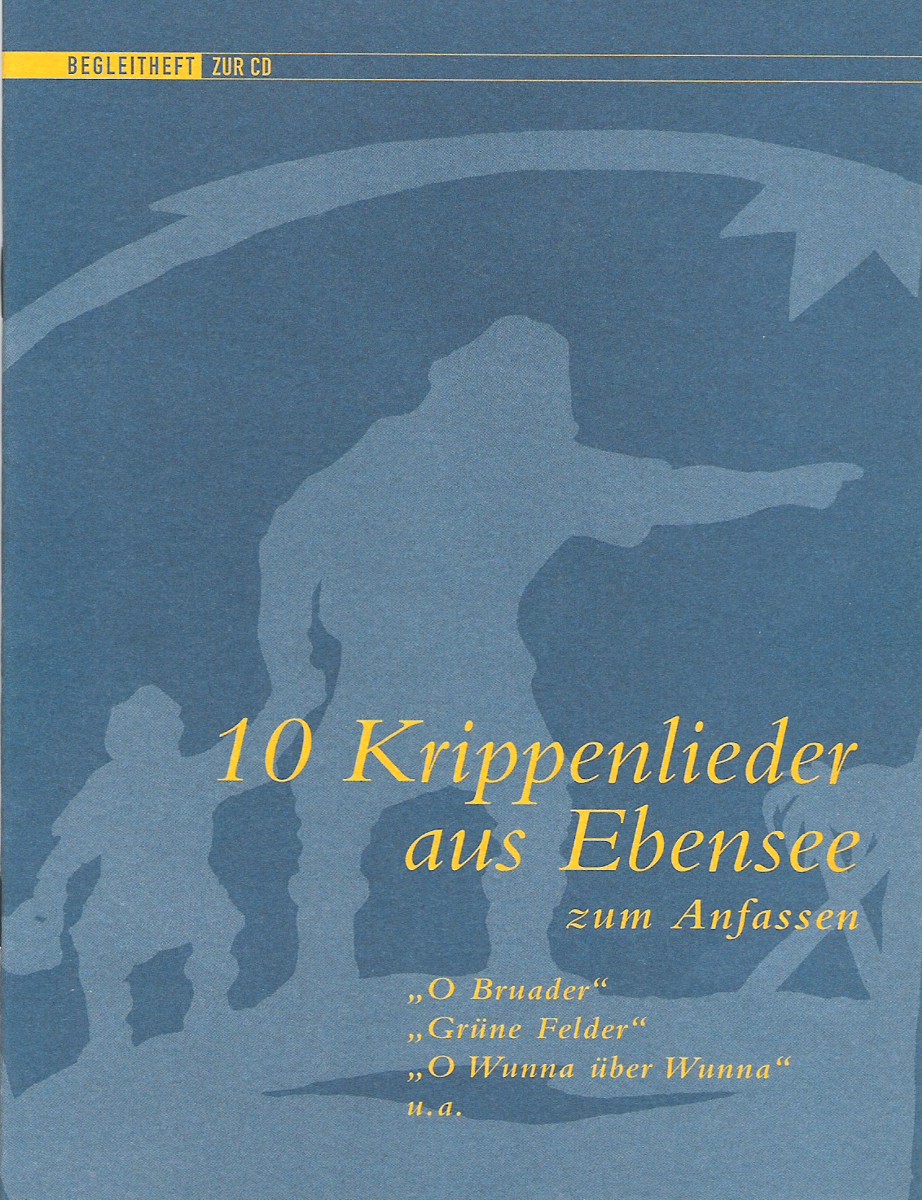 10 Krippenlieder aus Ebensee - zum Anfassen - cliccare qui 10 Krippenlieder aus Ebensee - zum Anfassen - cliccare qui