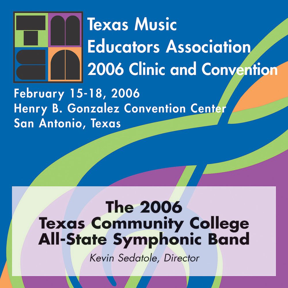 2006 Texas Music Educators Association: Texas Community College All-State Symphonic Band - clicca qui