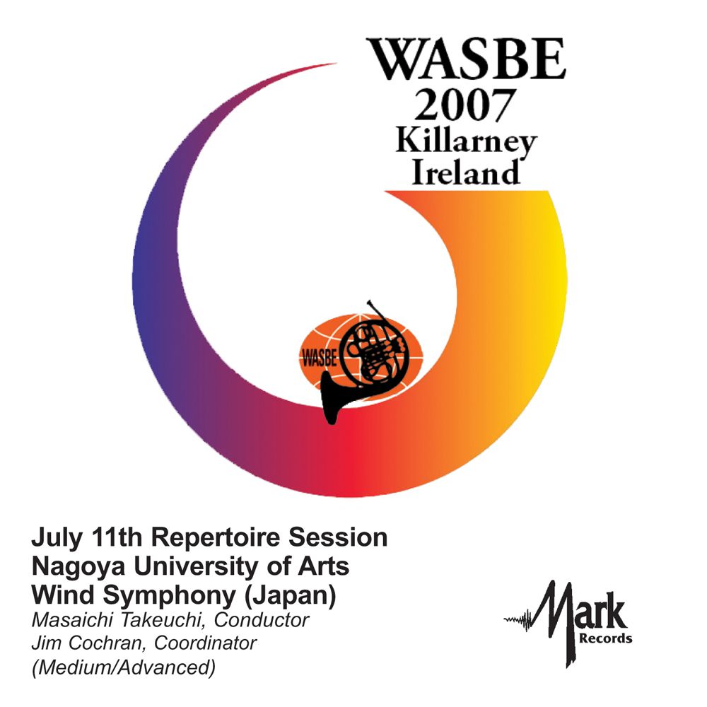 2007 WASBE Killarney, Ireland: July 11th Repertoire Session Nagoya University of Arts Wind Symphony - cliccare qui