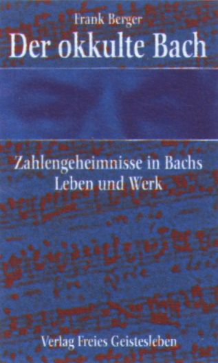 Der okkulte Bach: Zahlengeheimnisse in Bachs Leben und Werk - cliccare qui Der okkulte Bach: Zahlengeheimnisse in Bachs Leben und Werk - cliccare qui