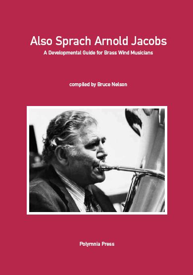 Also Sprach Arnold Jacobs: A Developmental Guide for Brass Wind Musicians (en) - clicca per un'immagine più grande