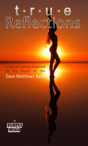 True Reflections: Original Stories Inspired by the Dave Matthews Band - cliccare qui