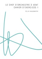 Chef d'orchestre à vent, Le: Cahier d'éxercices 1 - cliccare qui Chef d'orchestre à vent, Le: Cahier d'éxercices 1 - cliccare qui