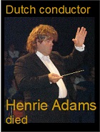 2022-11-26 Dutch conductor Henrie Adams died. - clicca qui